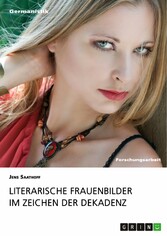 Literarische Frauenbilder im Zeichen der Dekadenz