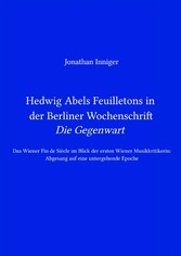 Hedwig Abels Feuilletons in der Berliner Wochenschrift 'Die Gegenwart'