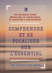 Comprendre et se focaliser sur l&apos;essentiel Deuxième édition Avec Guide de Prière