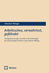 Arbeitsscheu, verwahrlost, gefährdet