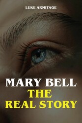 Mary Bell - The Real Story