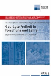 Geprägte Freiheit in Forschung und Lehre - 50 Jahre Institut für Finanz und Steuerrecht