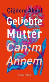 Geliebte Mutter - Can?m Annem