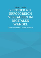 Vertrieb 4.0: Erfolgreich verkaufen im digitalen Wandel