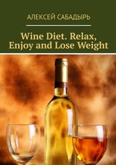 Wine diet. Relax, enjoy and lose weight