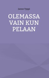 Olemassa vain kun pelaan