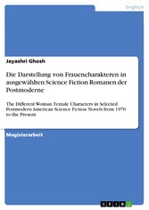 Die Darstellung von Frauencharakteren in ausgewählten Science Fiction Romanen der Postmoderne