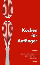 Kochen für Anfänger - dein Leitfaden für den perfekten Einstieg