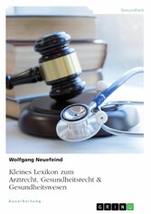 Kleines Lexikon zum Arztrecht, Gesundheitsrecht & Gesundheitswesen