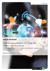 Krisenkommunikation 2.0. Dark Site, Twitter oder Facebook