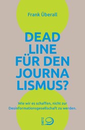 Deadline für den Journalismus?