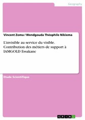 L'invisible au service du visible. Contribution des métiers de support à IAMGOLD Essakane