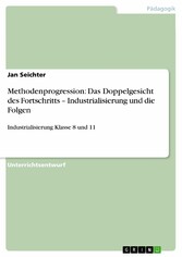 Methodenprogression: Das Doppelgesicht des Fortschritts - Industrialisierung und die Folgen