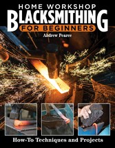 Home Workshop Blacksmithing for Beginners