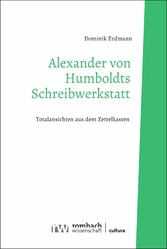 Alexander von Humboldts Schreibwerkstatt