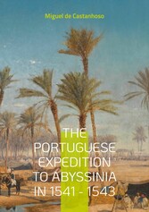 The portuguese expedition to Abyssinia in 1541 - 1543