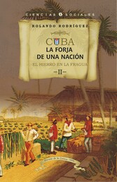 Cuba: La forja de una nación. II. El  hierro en la fragua