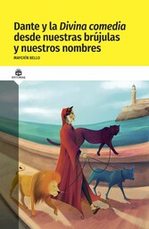 Dante y la divina comedia desde nuestras brújulas y nuestros nombres