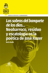 Las sobras del banquete de los días... Neobarroco, residuo y escatología en la poética de José Kozer