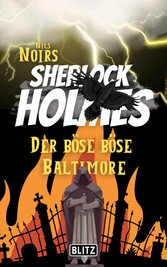 Der böse böse Baltimore (Nils Noirs Sherlock Holmes 2)