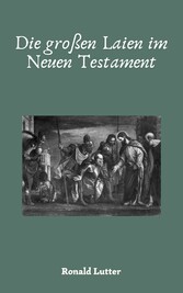 Die großen Laien im Neuen Testament