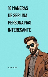 18 Maneras De Ser Una Persona Más Interesante