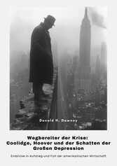 Wegbereiter der Krise:  Coolidge, Hoover und der Schatten der  Großen Depression