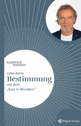 Lebe deine Bestimmung mit dem 'Kurs in Wundern'