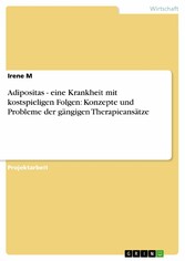 Adipositas - eine Krankheit mit kostspieligen Folgen: Konzepte und Probleme der gängigen Therapieansätze