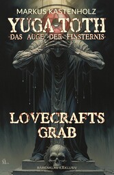 YUGA-TOTH - Das Auge der Finsternis: Lovecrafts Grab