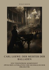 Carl Loewe:  Der Meister der Balladen