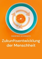 Zukunftsentwicklung der Menschheit