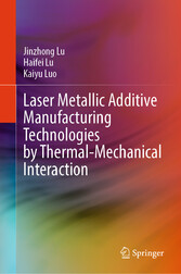 Laser Metallic Additive  Manufacturing Technologies by Thermal-Mechanical Interaction