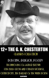 12+ The G. K. Chesterton Classics Collection. Detective, Religion, Poetry