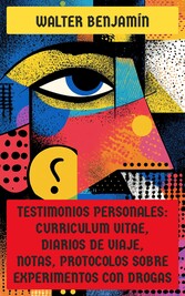 Testimonios personales: Curriculum Vitae, diarios de viaje, notas, protocolos sobre experimentos con drogas