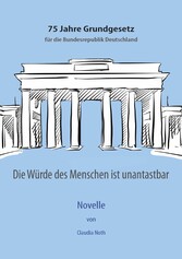 Die Würde des Menschen ist unantastbar