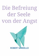 Die Befreiung der Seele von der Angst