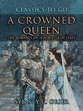 A Crowned Queen The Romance of a Minister of State