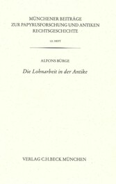 Münchener Beiträge zur Papyrusforschung Heft 121:  Die Lohnarbeit in der Antike