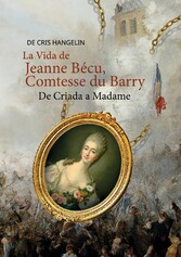 La Vida de Jeanne Bécu, Comtesse du Barry De Criada a Madame