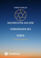 Nachrichten aus dem Verborgenen des Koran