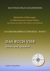 DAS BUCH VIER; Bedeutung der Himmelsrichtungen; Vier Elemente - vier Farben im Kartenspiel; Das Tetragrammaton Iod-He-Wav-He; Daleth = 4 und Türe;