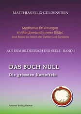 DAS BUCH NULL; Der Narr im Tarot; Das Nullpunkt-Feld; Der Urknall und andere Anfänge; Das Welten-Ei; Iwan, der Dummkopf; Der Dreh  mit der Himmelsschlange;