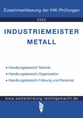 Industriemeister Metall - Zusammenfassung der IHK-Prüfungen (E-Book)