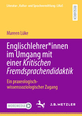 Englischlehrer*innen im Umgang mit einer Kritischen Fremdsprachendidaktik