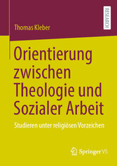 Orientierung zwischen Theologie und Sozialer Arbeit