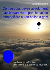 Ce que vous devez absolument savoir avent votre premier vol en montgolfière ou en ballon à gaz!