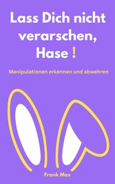 Lass Dich nicht verarschen, Hase!