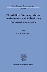 Die rechtliche Betreuung zwischen Daseinsvorsorge und Stellvertretung.