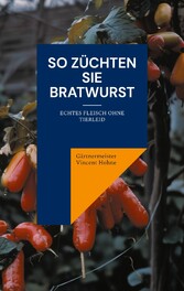 So züchten Sie Bratwurst